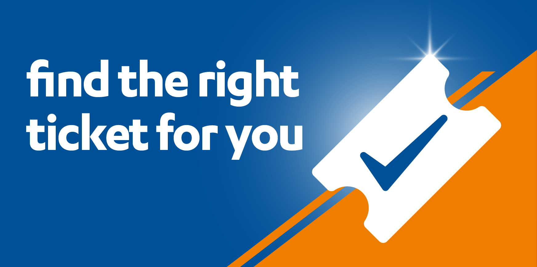 find the right ticket for you Rossendale